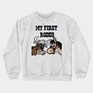 First rodeo Crewneck Sweatshirt